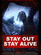Stay Out Stay Alive