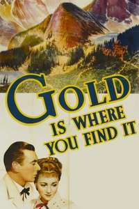 Gold Is Where You Find It - Posters