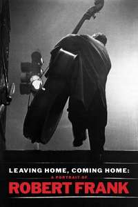 Leaving Home  Coming Home: A Portrait of Robert Frank - Poster