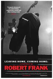 Leaving Home  Coming Home: A Portrait of Robert Frank