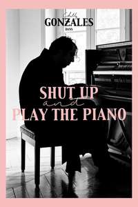Shut Up and Play the Piano - Poster