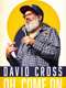 David Cross: Oh Come On
