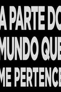 A Parte do Mundo que me Pertence - Poster