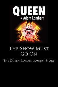 The Show Must Go On: The Queen + Adam Lambert Story - Poster