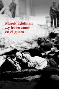 Marek Edelman... and There Was Love in the Ghetto - Poster