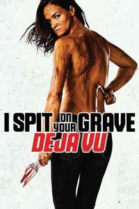 I Spit on Your Grave: Deja Vu - Poster