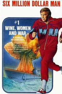 The Six Million Dollar Man: Wine  Women and War - Posters