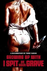Growing Up with I Spit on Your Grave - Poster