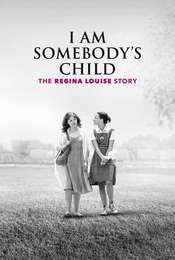 I Am Somebody’s Child: The Regina Louise Story