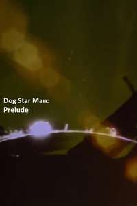 Prelude: Dog Star Man - Posters