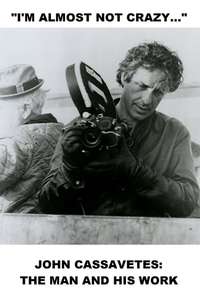 I'm Almost Not Crazy: John Cassavetes - The Man and His Work - Posters