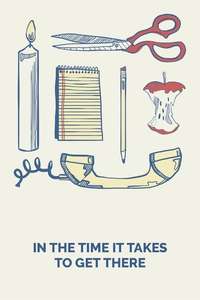 In The Time It Takes To Get There - Poster
