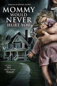 Mommy Would Never Hurt You - Poster