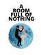 A Room Full of Nothing