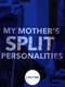 My Mother’s Split Personalities