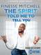 Finesse Mitchell: The Spirit Told Me to Tell You