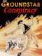 The Groundstar Conspiracy