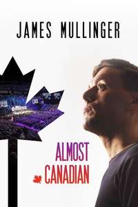 James Mullinger: Almost Canadian - Poster