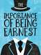 The Importance of Being Earnest