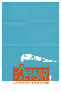 A Bread Factory Part One: For the Sake of Gold - Posters