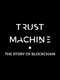 Trust Machine: The Story of Blockchain