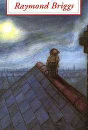 Raymond Briggs: Snowmen  Bogeymen and Milkmen