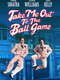 Take Me Out to the Ball Game