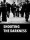 Shooting the Darkness