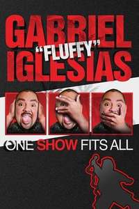 Gabriel  Fluffy  Iglesias: One Show Fits All - Poster