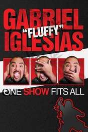 Gabriel  Fluffy  Iglesias: One Show Fits All