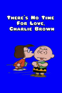 There's No Time For Love  Charlie Brown - Posters