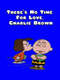 There's No Time For Love  Charlie Brown