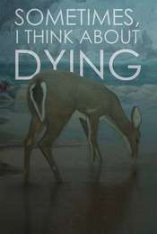 Sometimes  I Think About Dying