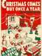 Christmas Comes but Once a Year