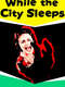 While the City Sleeps