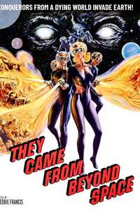 They Came from Beyond Space - Poster