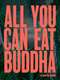 All You Can Eat Buddha