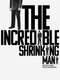 The Incredible Shrinking Man