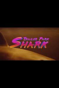 Trailer Park Shark - Poster