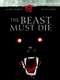 The Beast Must Die