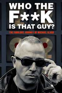 Who the Fuck is That Guy?: The Fabulous Journey of Michael Alago - Poster