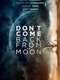 Don't Come Back from the Moon