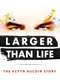Larger Than Life: The Kevyn Aucoin Story