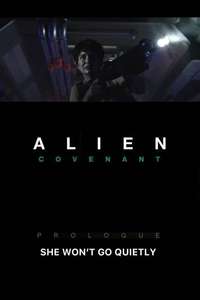 Alien: Covenant Prologue - She Won't Go Quietly - Posters