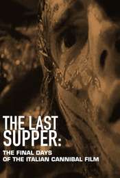 The Last Supper: The Final Days of the Italian Cannibal Film