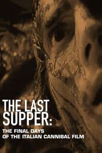 The Last Supper: The Final Days of the Italian Cannibal Film - Poster