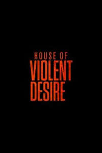 The House of Violent Desire - Poster