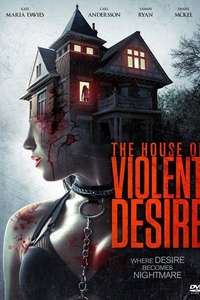 The House of Violent Desire - Poster