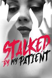Stalked By My Patient