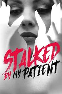 Stalked By My Patient - Poster